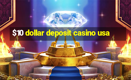 $10 dollar deposit casino usa