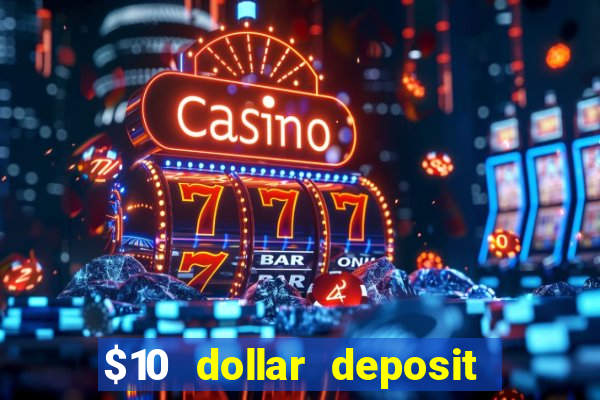 $10 dollar deposit casino usa