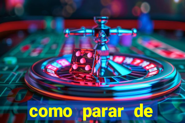 como parar de jogar cassino