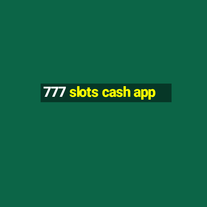 777 slots cash app