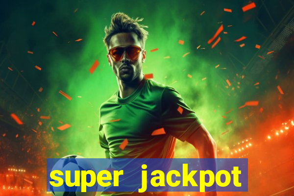 super jackpot casino slots