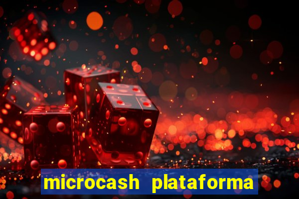 microcash plataforma de jogos