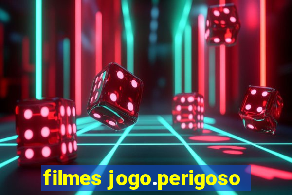 filmes jogo.perigoso