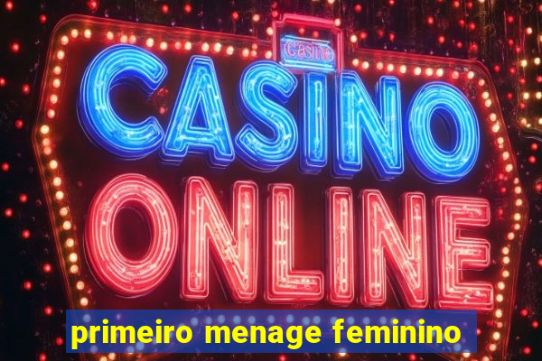 primeiro menage feminino