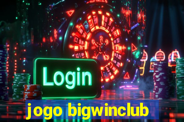 jogo bigwinclub