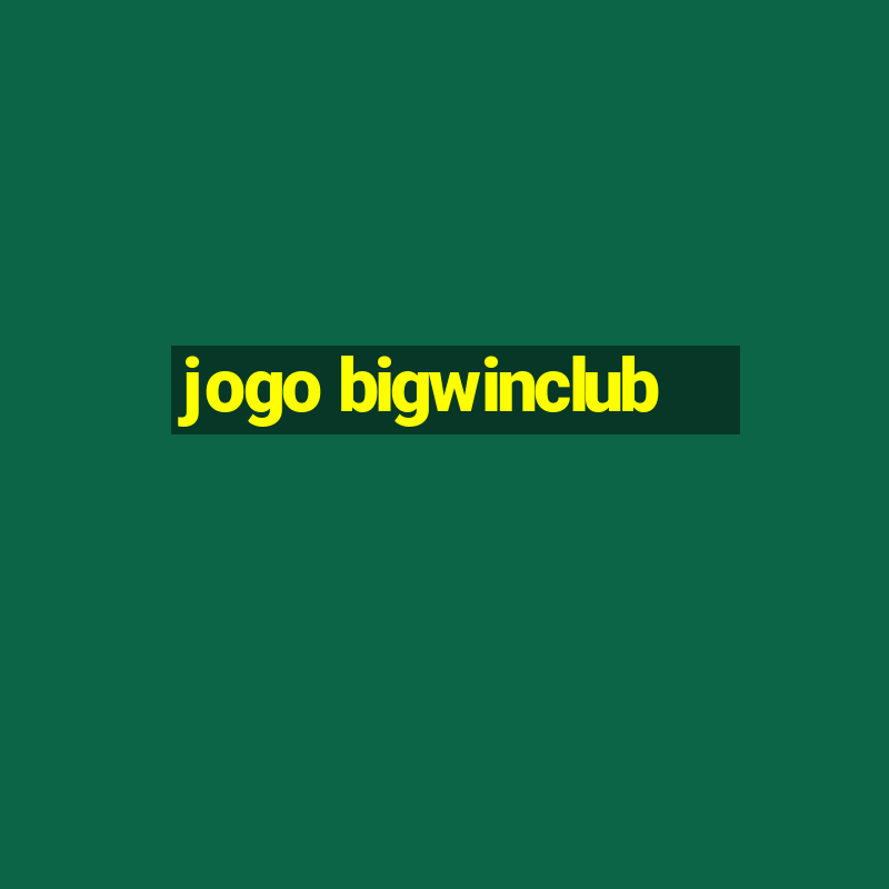 jogo bigwinclub