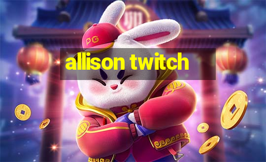 allison twitch