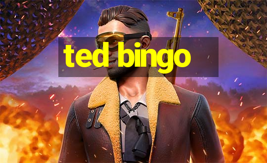 ted bingo