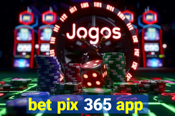 bet pix 365 app