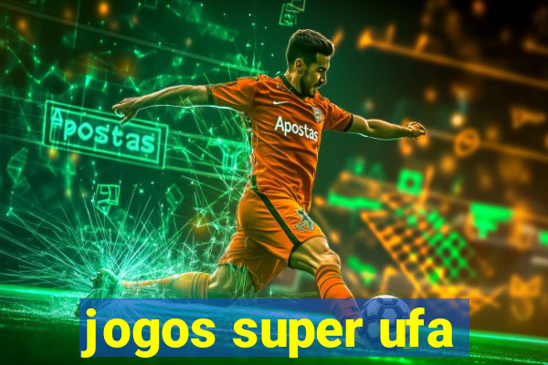 jogos super ufa