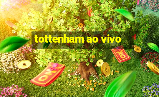 tottenham ao vivo