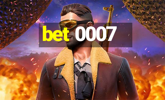 bet 0007