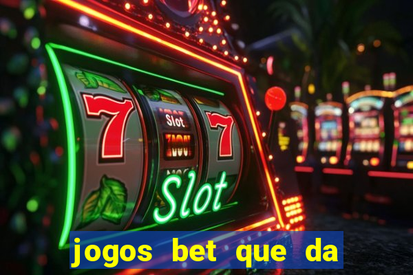 jogos bet que da bonus no cadastro