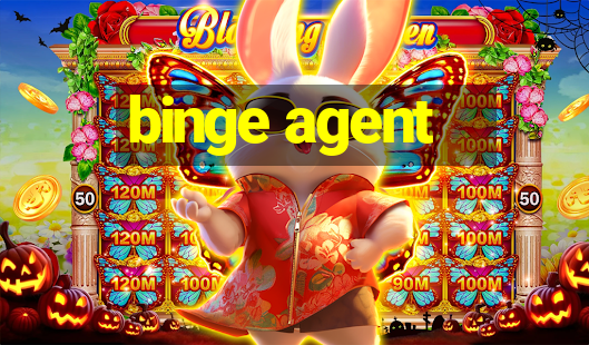 binge agent