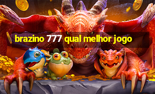 brazino 777 qual melhor jogo