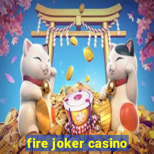 fire joker casino