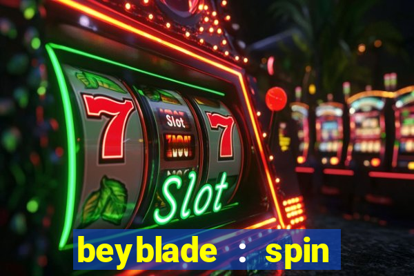 beyblade : spin blade 3