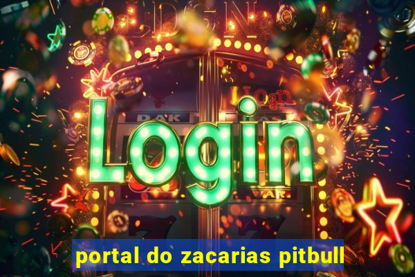 portal do zacarias pitbull