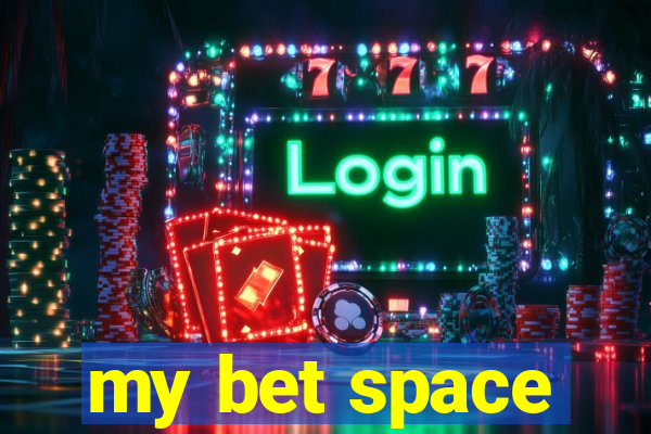 my bet space