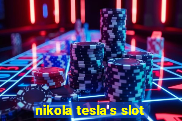 nikola tesla's slot