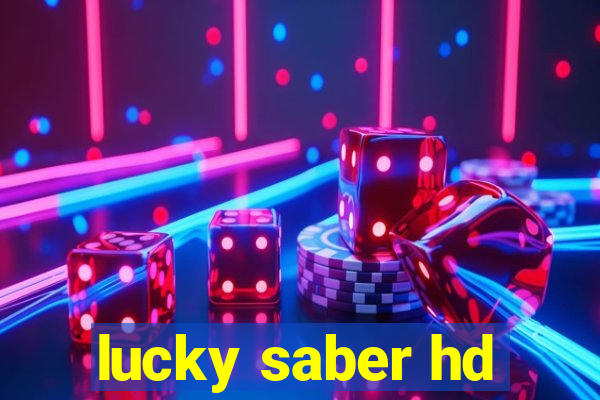 lucky saber hd