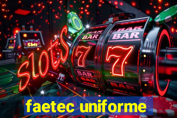 faetec uniforme