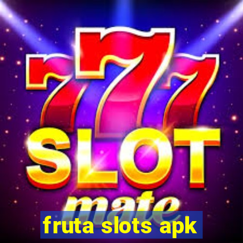 fruta slots apk