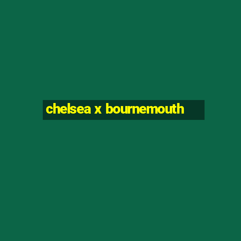 chelsea x bournemouth