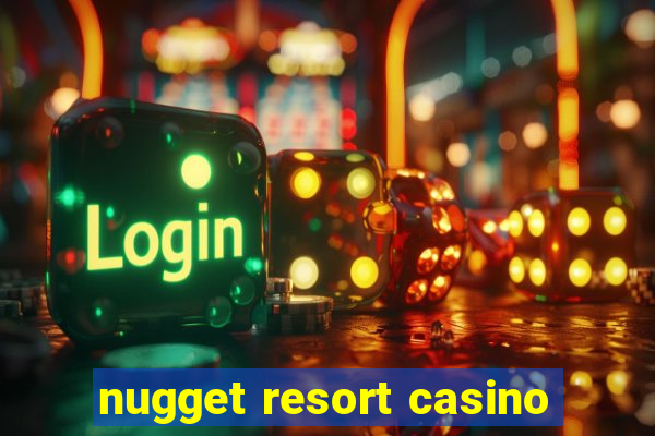 nugget resort casino