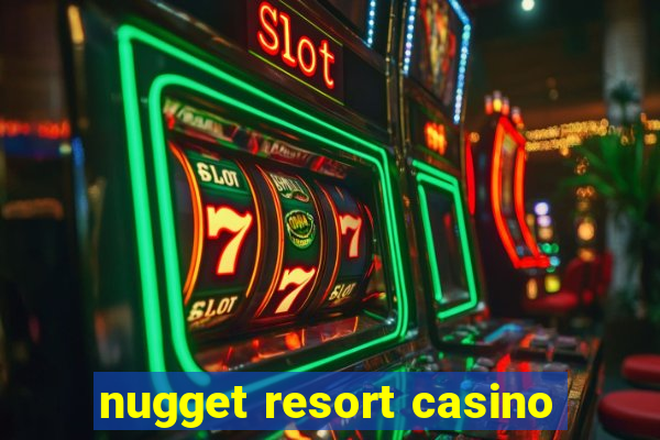 nugget resort casino