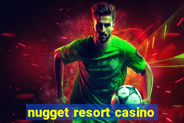 nugget resort casino