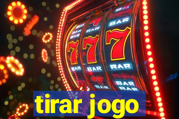 tirar jogo