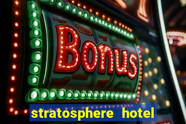 stratosphere hotel and casino las vegas