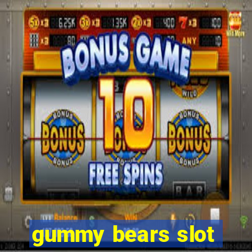 gummy bears slot