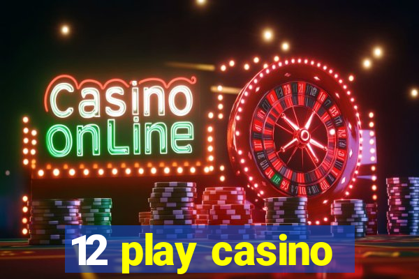 12 play casino