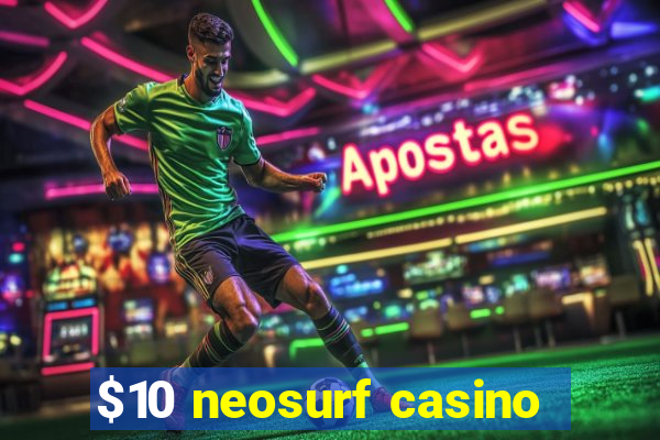 $10 neosurf casino