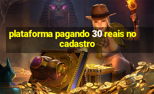 plataforma pagando 30 reais no cadastro