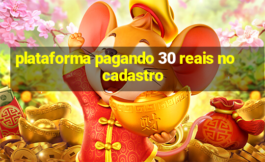 plataforma pagando 30 reais no cadastro