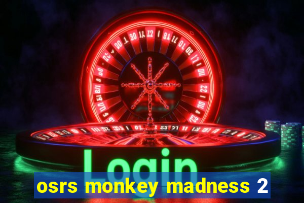 osrs monkey madness 2