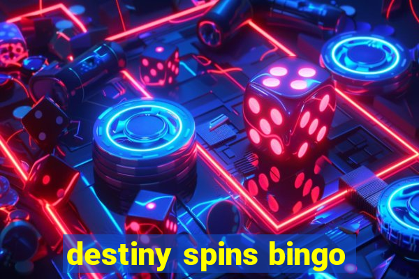 destiny spins bingo