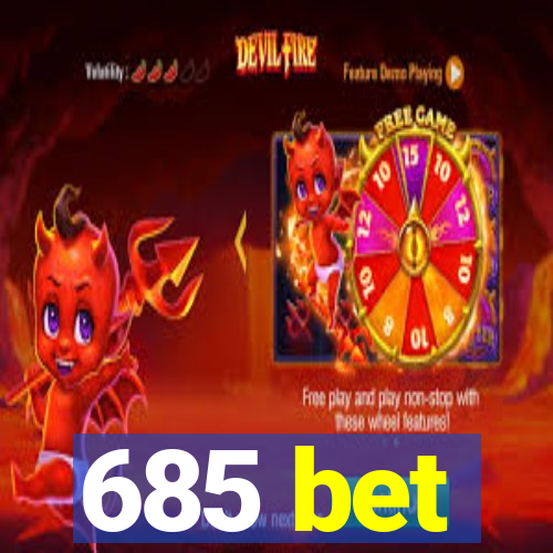 685 bet