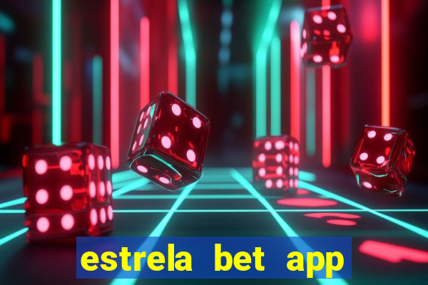 estrela bet app nao compativel