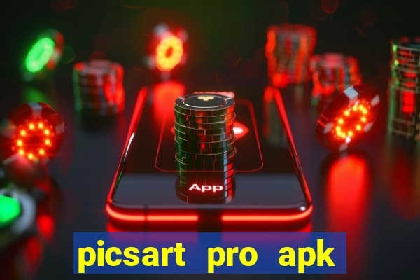 picsart pro apk versão antiga