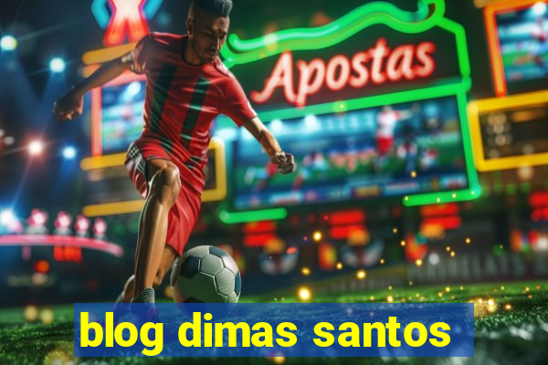 blog dimas santos