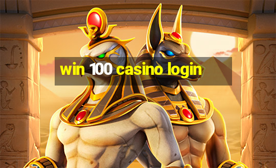 win 100 casino login