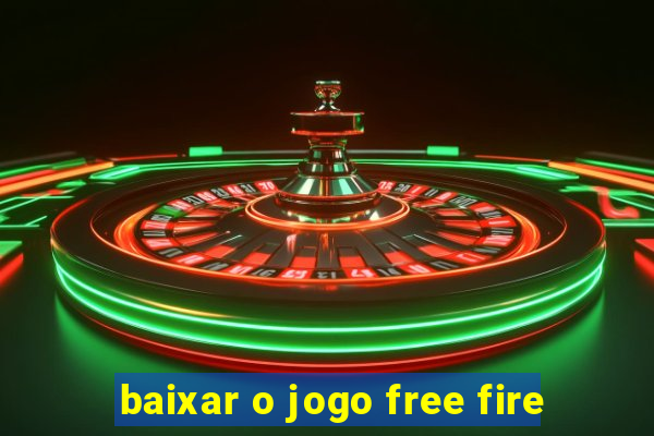 baixar o jogo free fire