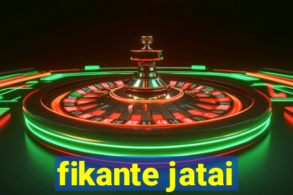 fikante jatai