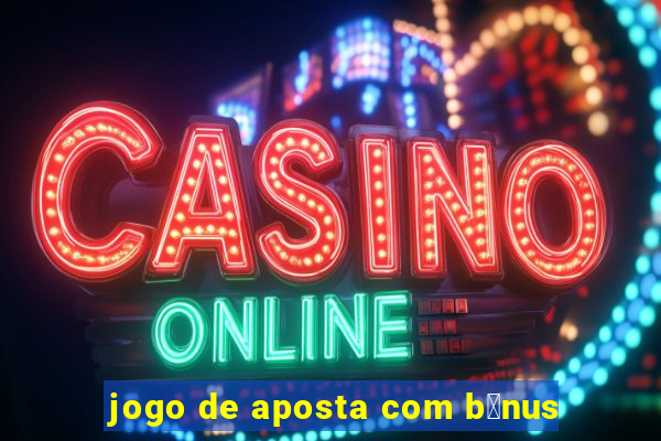 jogo de aposta com b么nus