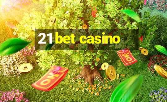 21 bet casino