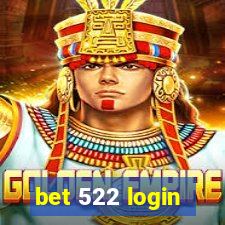 bet 522 login